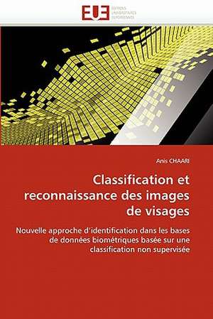 Classification Et Reconnaissance Des Images de Visages: Evaluation de La Dosimetrie Des Extremites de Anis Chaari