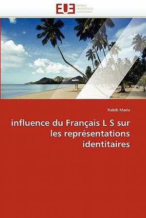 influence du Français L S sur les représentations identitaires de Habib Maria