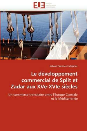 Le développement commercial de Split et Zadar aux XVe-XVIe siècles de Sabine Florence Fabijanec