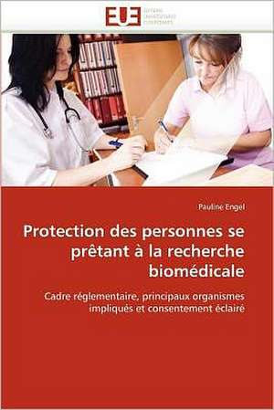 Protection des personnes se prêtant à la recherche biomédicale de Pauline Engel