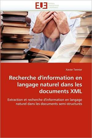 Recherche D'Information En Langage Naturel Dans Les Documents XML: Biodiversite Et Biovalorisation de Xavier Tannier