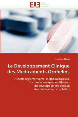 Le Développement Clinique des Médicaments Orphelins de Séverine Niglis