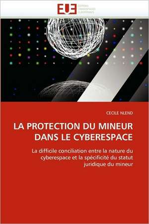 La Protection Du Mineur Dans Le Cyberespace: Integration Economique, Instabilite Et Vulnerabilite Sociale de CECILE NLEND