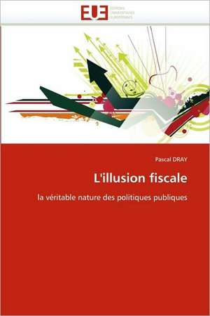 L'illusion fiscale de Pascal DRAY