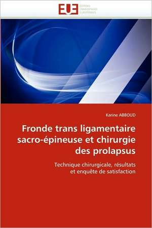 Fronde trans ligamentaire sacro-épineuse et chirurgie des prolapsus de Karine ABBOUD