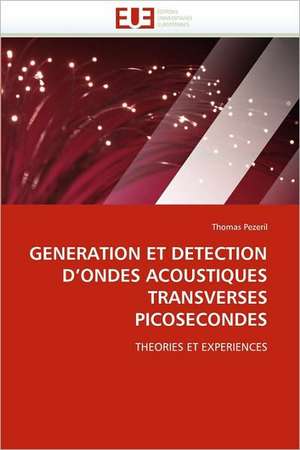 Generation Et Detection D''Ondes Acoustiques Transverses Picosecondes de Thomas Pezeril