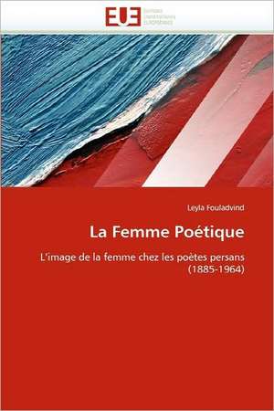 La Femme Poétique de Leyla Fouladvind