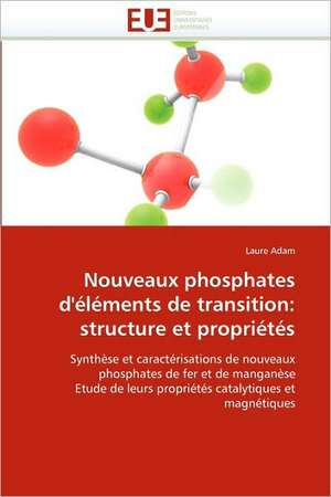 Nouveaux phosphates d'éléments de transition: structure et propriétés de Laure Adam