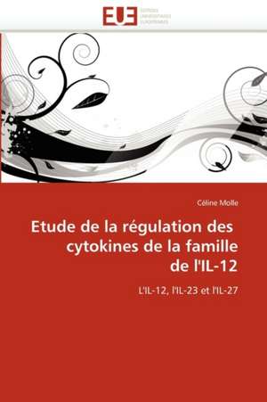 Etude de la régulation des cytokines de la famille de l'IL-12 de Céline Molle