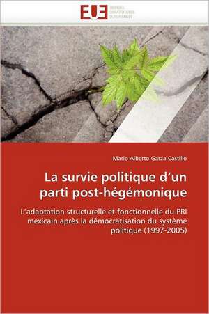 La survie politique d'un parti post-hégémonique de Mario Alberto Garza Castillo