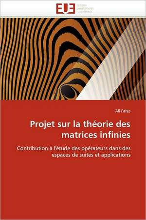 Projet Sur La Theorie Des Matrices Infinies: de L''Objet Mediatique A L''Instrument Politique de Ali Fares