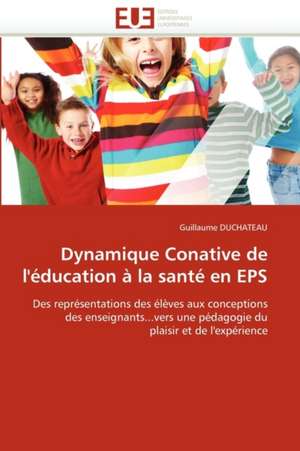 Dynamique Conative de l'éducation à la santé en EPS de Guillaume DUCHATEAU