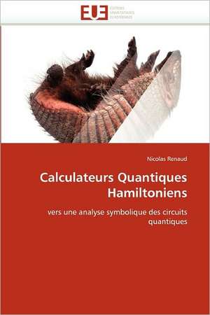 Calculateurs Quantiques Hamiltoniens de Nicolas Renaud