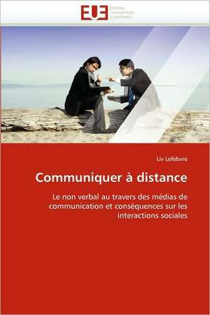 Communiquer À Distance de Lefebvre-L