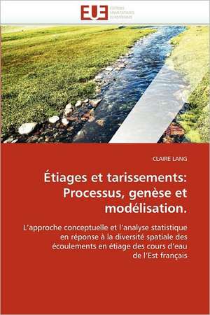 Étiages et tarissements: Processus, genèse et modélisation. de CLAIRE LANG