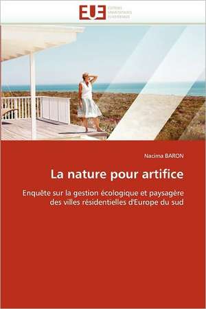 La nature pour artifice de Nacima Baron