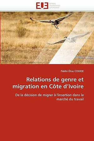 Relations de genre et migration en Côte d'Ivoire de Fiédin Élise COMOE