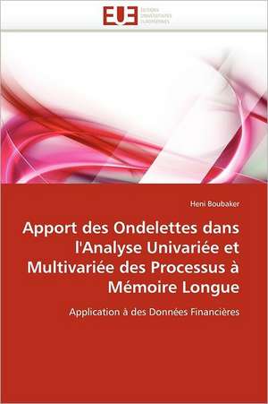 Apport des Ondelettes dans l''Analyse Univariée et Multivariée des Processus à Mémoire Longue de Heni Boubaker