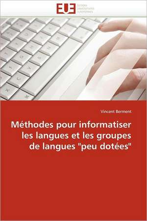 Méthodes pour informatiser les langues et les groupes de langues "peu dotées" de Vincent Berment