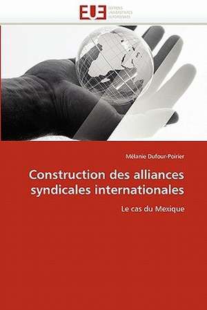 Construction des alliances syndicales internationales de Mélanie Dufour-Poirier