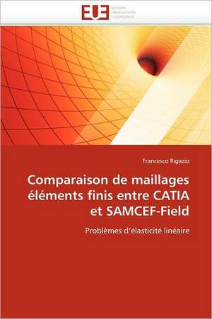 Comparaison de maillages éléments finis entre CATIA et SAMCEF-Field de Francesco Rigazio