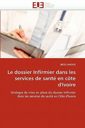 Le dossier Infirmier dans les services de santé en côte d'Ivoire de BROU AHONZI