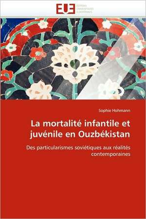 La Mortalite Infantile Et Juvenile En Ouzbekistan: Enjeux Financiers Et Manageriaux de Sophie Hohmann