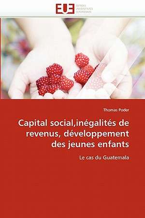 Capital social,inégalités de revenus, développement des jeunes enfants de Thomas Poder