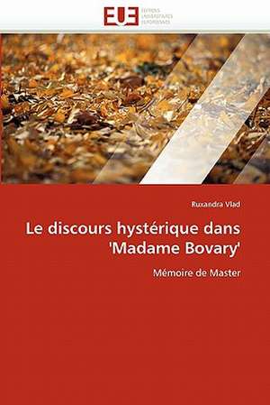 Le discours hystérique dans 'Madame Bovary' de Ruxandra Vlad