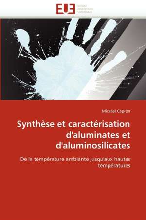 Synthèse et caractérisation d'aluminates et d'aluminosilicates de Mickael Capron