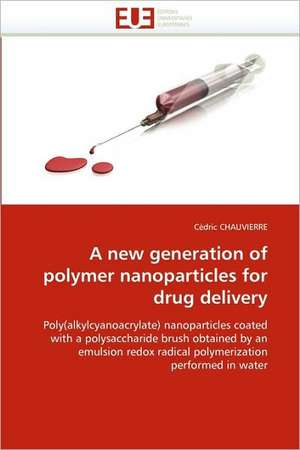 A new generation of polymer nanoparticles for drug delivery de Cédric CHAUVIERRE