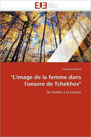 "L'image de la femme dans l'oeuvre de Tchekhov" de Francoise Darnal