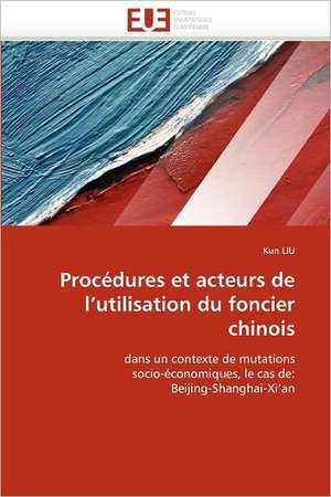 Procédures et acteurs de l'utilisation du foncier chinois de Kun LIU