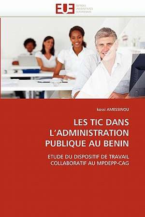 Les Tic Dans L'Administration Publique Au Benin de Kossi AMESSINOU