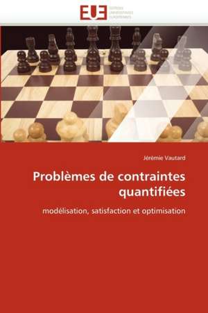 Problemes de Contraintes Quantifiees: Des Outils Evolutifs? de Jérémie Vautard