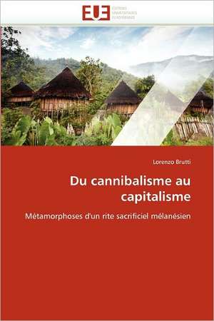 Du Cannibalisme Au Capitalisme: Representations Reciproques de Lorenzo Brutti