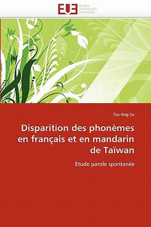 Disparition Des Phonemes En Francais Et En Mandarin de Taiwan: Quel Est Le Meilleur Traducteur Technique? de Tzu-ting Su