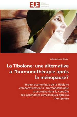 La Tibolone: une alternative à l'hormonothérapie après la ménopause? de Vakaramoko Diaby