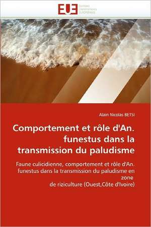 Comportement Et Role D'An. Funestus Dans La Transmission Du Paludisme: Synthese Organique Et Proprietes Physicochimiques de Alain Nicolas BETSI