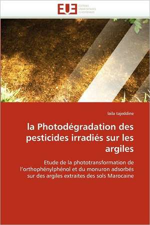 la Photodégradation des pesticides irradiés sur les argiles de laila tajeddine