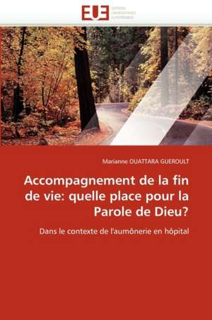 Accompagnement de la fin de vie: quelle place pour la Parole de Dieu? de Marianne OUATTARA GUEROULT