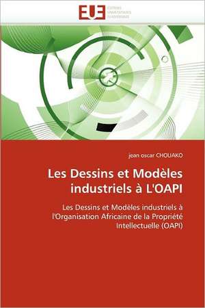 Les Dessins et Modèles industriels à L'OAPI de Jean Oscar CHOUAKO