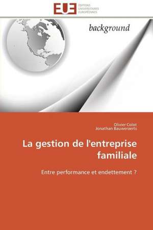 La Gestion de L'Entreprise Familiale: de La Propriete A L''Application de Olivier Colot