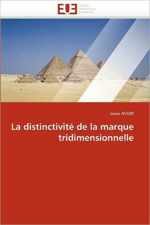 La distinctivité de la marque tridimensionnelle de Louis ASSOR