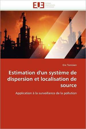 Estimation D'Un Systeme de Dispersion Et Localisation de Source: de La Propriete A L''Application de Eric Ternisien