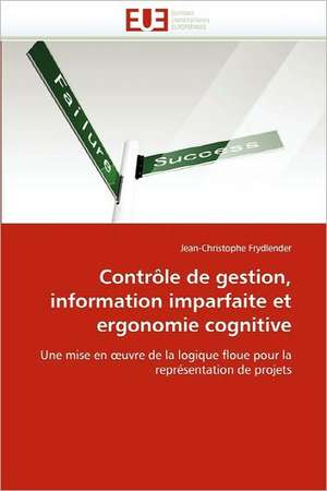 Contrôle de gestion, information imparfaite et ergonomie cognitive de Jean-Christophe Frydlender