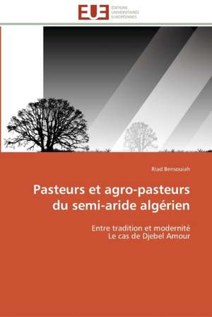 Pasteurs et agro-pasteurs du semi-aride algérien de BENSOUIAH Riad