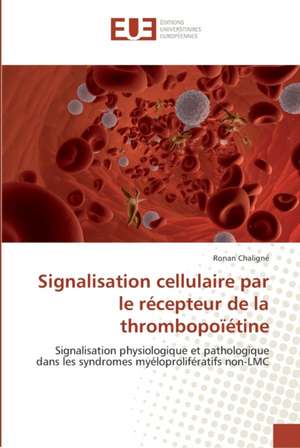 Signalisation cellulaire par le récepteur de la thrombopoïétine de Ronan Chaligné