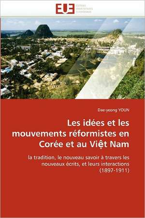 Les Idees Et Les Mouvements Reformistes En Coree Et Au VI T Nam de Dae-Yeong Youn