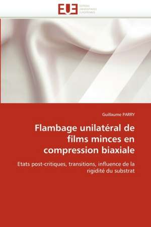 Flambage unilatéral de films minces en compression biaxiale de Guillaume PARRY